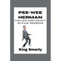 Pee-wee Herman: The Life and Legacy of Paul Reubens - Paperback