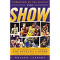 The Show: The Inside Story of the Spectacular Los Angeles Lakers in the Words of Those Who Lived It - Hardcover