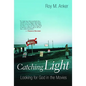 Catching Light: Looking for God in the Movies - Paperback