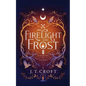 Firelight and Frost: A wintry-themed collection of bittersweet ghost stories, Gothic fantasy, and dark tales for long nights - Paperback