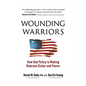 Wounding Warriors: How Bad Policy Is Making Veterans Sicker and Poorer - Hardcover