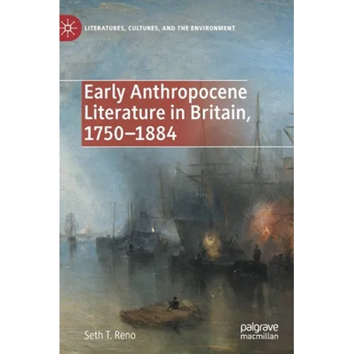 Early Anthropocene Literature in Britain, 1750-1884 - Hardcover