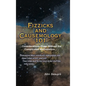 Fizzicks and Causemology 101: ...Considerations Given Without the Complicated Mathematics... - Hardcover