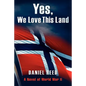 Yes, We Love This Land: A Novel of World War II - Paperback