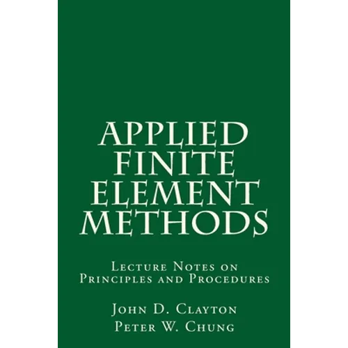 Applied Finite Element Methods: Lecture Notes on Principles and Procedures - Paperback