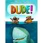 Dude! - Hardcover