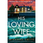 His Loving Wife: A completely unputdownable psychological thriller full of suspense - Paperback