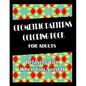 Geometric Patterns Coloring Book For Adults: Hours of Fun When You Need It. - Paperback