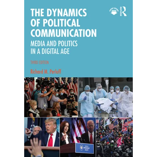 The Dynamics of Political Communication: Media and Politics in a Digital Age - Paperback