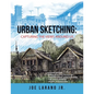 Urban Sketching: Capturing the Views Around Us - Paperback