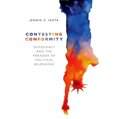Contesting Conformity: Democracy and the Paradox of Political Belonging - Paperback