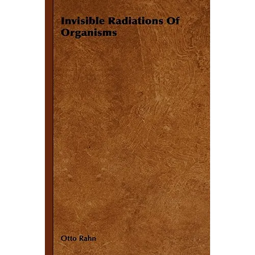 Invisible Radiations of Organisms - Hardcover