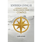 Sovereign Living III: A Woman's Guide to Reclaiming Your Compass - Hardcover