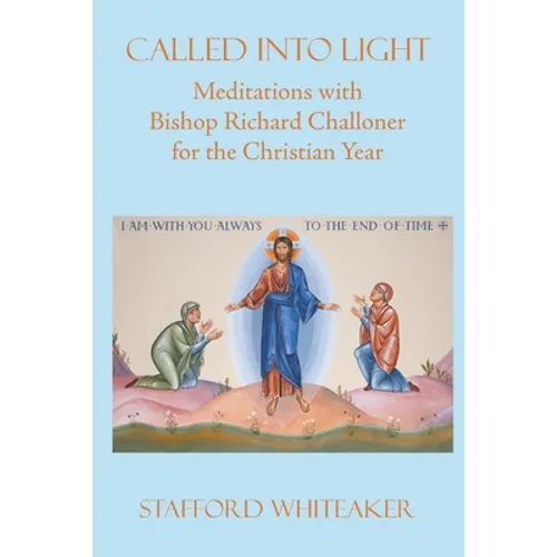 Called into Light: Meditations with Bishop Richard Challoner for the Christian Year - Paperback
