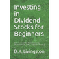 Investing in Dividend Stocks for Beginners: How to Invest for Passive Income (Mutual Funds, ETFs, and Index Funds) - Paperback