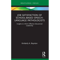 Job Satisfaction of School-Based Speech-Language Pathologists: Insights to Inform Effective Educational Leadership - Paperback