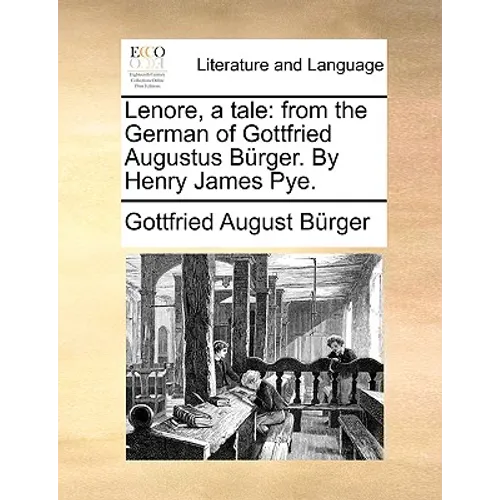Lenore, a Tale: From the German of Gottfried Augustus Burger. by Henry James Pye. - Paperback