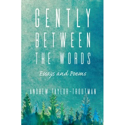 Gently Between the Words: Essays and Poems - Paperback