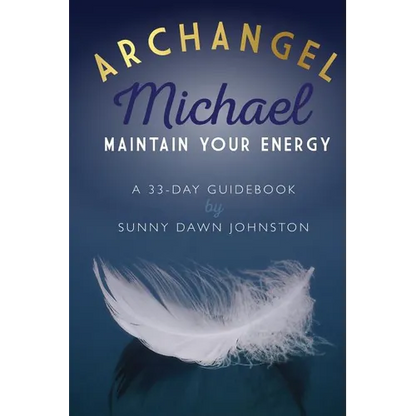 Archangel Michael: Maintain Your Energy: A 33-Day Guidebook - Paperback