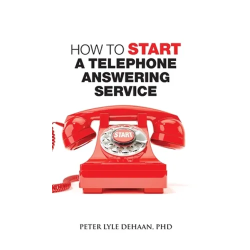 How to Start a Telephone Answering Service - Hardcover