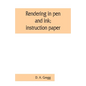 Rendering in pen and ink; instruction paper - Paperback