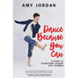 Dance Because You Can: 5 Steps to Transform Trauma into Triumph - Paperback