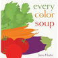 Every Color Soup - Hardcover