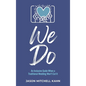 We Do: An Inclusive Guide When a Traditional Wedding Won't Cut It - Hardcover