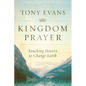 Kingdom Prayer: Touching Heaven to Change Earth - Hardcover