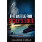 The Battle for Sicily's Soul: The Rise of the Mafia and the Fight to Free Sicily from Its Evil Tyranny - Paperback