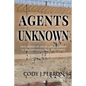 Agents Unknown: True Stories of Life as a Special Agent in the Diplomatic Security Service - Paperback