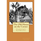 The Old House on the Corner The Adventures of Thomas Ball, Teen Detective - Paperback