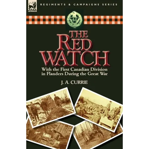 The Red Watch: With the First Canadian Division in Flanders During the Great War - Paperback