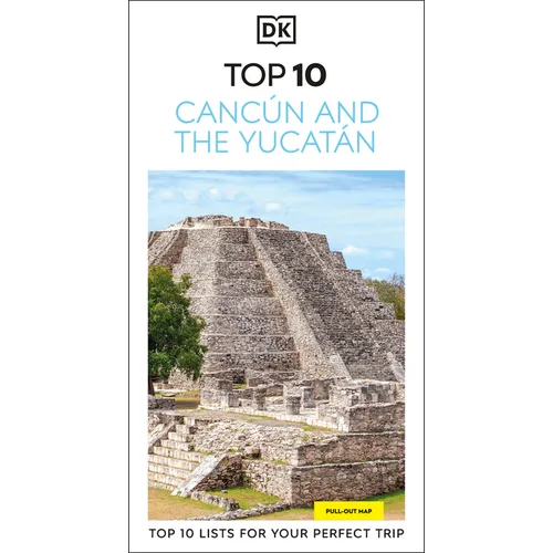 DK Top 10 Cancún and the Yucatán: Top 10 Lists for Your Perfect Trip, Plus an All-Weather Folded Map - Paperback