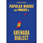 Popular Words and Phrases in Grenada Dialect - Paperback