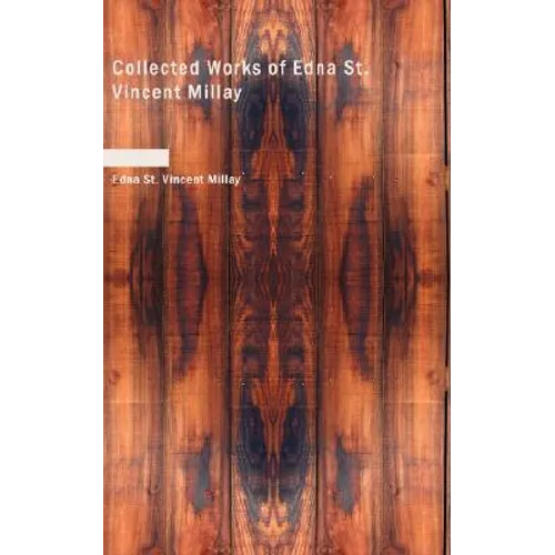 Collected Works of Edna St. Vincent Millay - Paperback