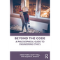 Beyond the Code: A Philosophical Guide to Engineering Ethics - Paperback