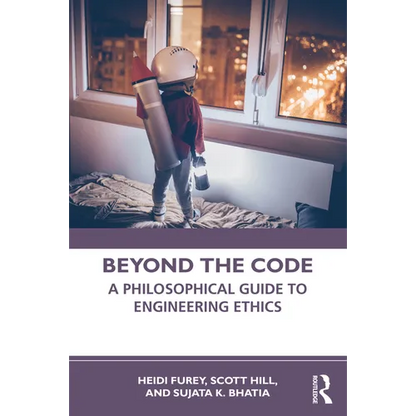 Beyond the Code: A Philosophical Guide to Engineering Ethics - Paperback