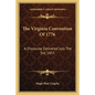 The Virginia Convention Of 1776: A Discourse Delivered July The 3rd, 1855 - Paperback