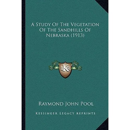 A Study Of The Vegetation Of The Sandhills Of Nebraska (1913) - Paperback