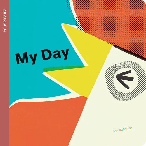 Spring Street All about Us: My Day - Board Book