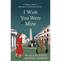 I Wish You Were Mine: A Historical Novel of World War II - Paperback