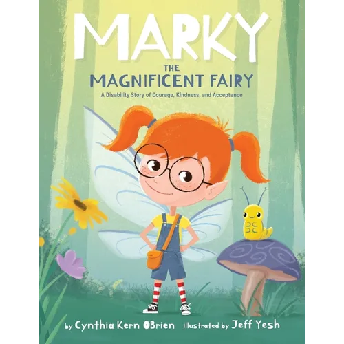 Marky the Magnificent Fairy: A Disability Story of Courage, Kindness, and Acceptance - Paperback