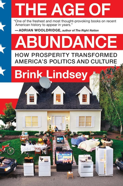 The Age of Abundance: How Prosperity Transformed America's Politics and Culture - Paperback
