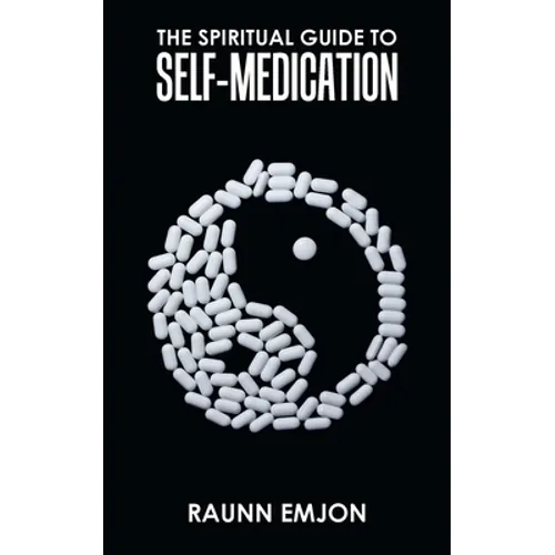 The Spiritual Guide to Self-Medication - Paperback