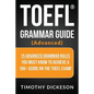 TOEFL Grammar Guide (Advanced): 15 Advanced Grammar Rules You Must Know to Achieve a 100+ Score on the TOEFL Exam! - Paperback