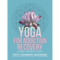 Yoga for Addiction Recovery: 8 Limbs, 10 Bodies, 12 Steps - Paperback