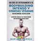 100 DIAS DE ENTRENAMIENTO DE BODYBUILDING INTENSO y COMIDAS VEGANAS SEGUNDA EDICION: EJERCICIOS GENIALES De FISICULTURISMO CON NUTRICION VEGANA DIARIA - Paperback