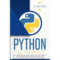 Python Programming: The Easiest Python Crash Course to go Deep Through the Main Application as Web Development, Data Analysis and Data Science Includi - Paperback