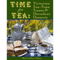 Time for Tea: Victorian Tea-Time Treats and Decadent Desserts - Paperback